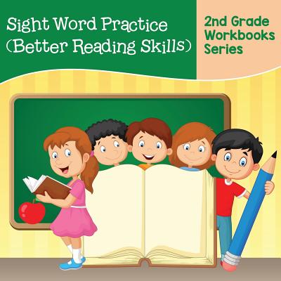 Sight Word Practice (Better Reading Skills): 2nd Grade Workbooks Series - Baby Professor