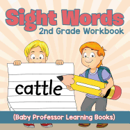 Sight Words 2nd Grade Workbook (Baby Professor Learning Books)