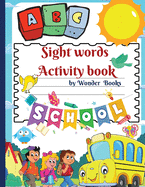 Sight words Activity book: Awesome learn, trace, practice and color the most common high frequency words for kids learning to write & read.