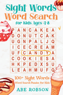 Sight Words Word Search for Kids Ages 4-8: 100+ Sight Words Word Search Puzzles for Kids (The Ultimate Word Search Puzzle Book Series)