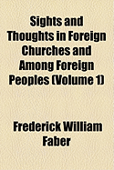 Sights and Thoughts in Foreign Churches and Among Foreign Peoples; Volume 1