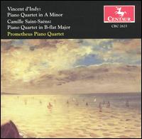 Sigismondo d'Indy: Piano Quartet in A minor; Saint-Sans: Piano Quartet in B flat major - Prometheus Piano Quartet