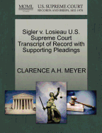 Sigler V. Losieau U.S. Supreme Court Transcript of Record with Supporting Pleadings