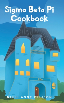Sigma Beta Pi Cookbook - Ellison, Nikki Anne