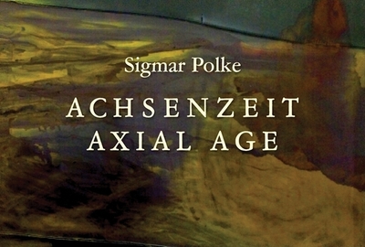 Sigmar Polke: Axial Age Paintings - Polke, Sigmar, and Iles, Chrissie (Text by)