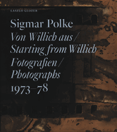 Sigmar Polke: Starting from Willich. Photographs 1973 - 78