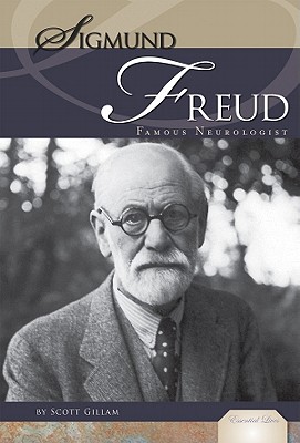 Sigmund Freud: Famous Neurologist: Famous Neurologist - Gillam, Scott