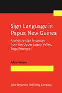 Sign Language in Papua New Guinea: A primary sign language from the Upper Lagaip Valley, Enga Province
