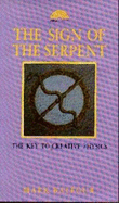 Sign of the Serpent: The Key to Creative Physics