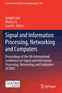 Signal and Information Processing, Networking and Computers: Proceedings of the 4th International Conference on Signal and Information Processing, Networking and Computers (Icsinc)