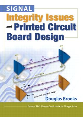 Signal Integrity Issues and Printed Circuit Board Design - Brooks, Douglas, Mr.