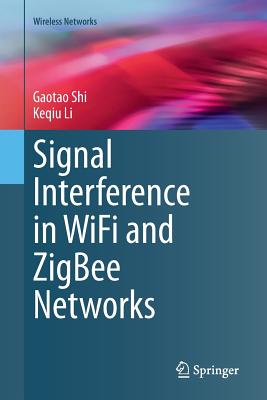 Signal Interference in Wifi and Zigbee Networks - Shi, Gaotao, and Li, Keqiu