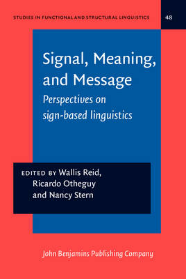 Signal, Meaning, and Message: Perspectives on sign-based linguistics - Reid, Wallis (Editor), and Otheguy, Ricardo (Editor), and Stern, Nancy (Editor)
