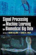 Signal Processing and Machine Learning for Biomedical Big Data