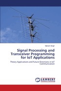 Signal Processing and Transceiver Programming for IoT Applications