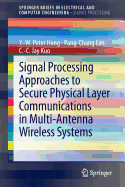 Signal Processing Approaches to Secure Physical Layer Communications in Multi-Antenna Wireless Systems