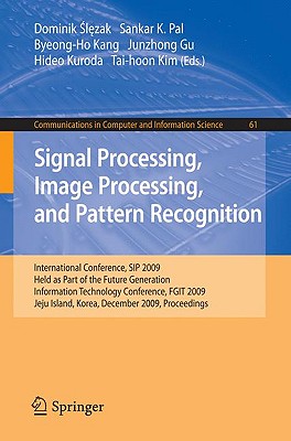 Signal Processing, Image Processing and Pattern Recognition, - Slezak, Dominik (Editor), and Pal, Sankar (Editor), and Kang, Byeong-Ho (Editor)