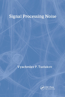 Signal Processing Noise - Tuzlukov, Vyacheslav