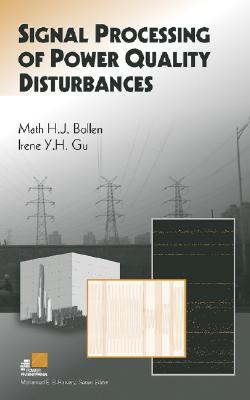 Signal Processing of Power Quality Disturbances - Bollen, Math H J, and Gu, Irene Y H