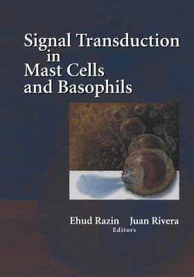 Signal Transduction in Mast Cells and Basophils - Razin, Ehud (Editor), and Rivera, Juan (Editor)