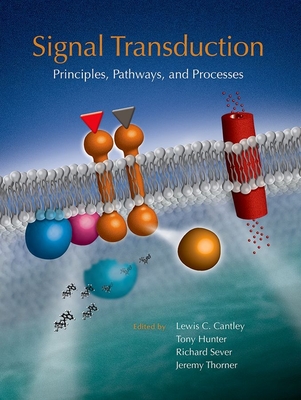 Signal Transduction: Principles, Pathways, and Processes - Cantley, Lewis (Editor), and Hunter, Tony (Editor), and Sever, Richard (Editor)