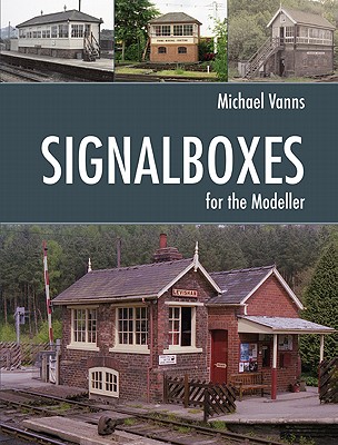 Signalboxes for the Modeller - Vanns, Michael A