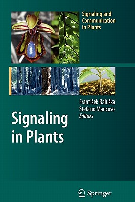Signaling in Plants - Baluska, Frantisek (Editor), and Mancuso, Stefano (Editor)