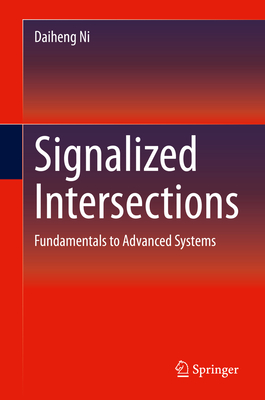 Signalized Intersections: Fundamentals to Advanced Systems - Ni, Daiheng