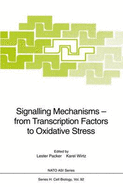 Signalling Mechanisms from Transcription Factors to Oxidative Stress - Packer, Lester (Editor), and Wirtz, Karel W a (Editor)