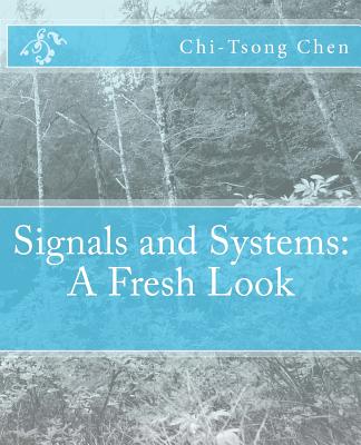 Signals and Systems: A Fresh Look - Chen, Chi-Tsong