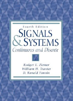Signals and Systems: Continuous and Discrete - Ziemer, Rodger, and Tranter, William, and Fannin, D