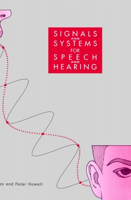 Signals and Systems for Speech and Hearing - Rosen, Stuart, and Howell, Peter