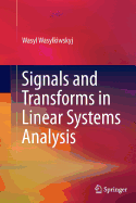 Signals and Transforms in Linear Systems Analysis