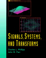 Signals Systems and Transforms - Phillips, Charles, and Parr, John M, and Nagle, Troy H