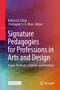 Signature Pedagogies for Professions in Arts and Design: Issues, Methods, Contexts, and Practices