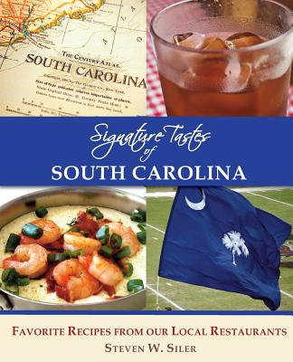 Signature Tastes of South Carolina: Favorite Recipes of our Local Restaurants - Siler, Steven W