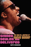 Signed, Sealed, and Delivered: The Soulful Journey of Stevie Wonder
