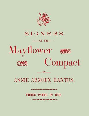Signers of the Mayflower Compact. Three Parts in One - Haxtun, Annie Arnoux