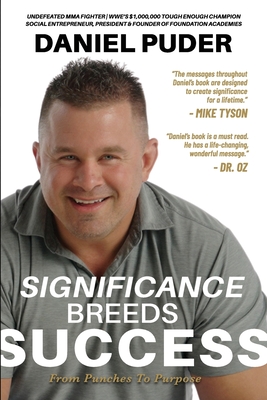 Significance Breeds Success: From Punches to Purpose - Oz, Mehmet (Foreword by), and Tyson, Mike (Foreword by), and Planas-Arteaga, Sheehan (Editor)