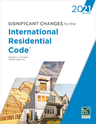 Significant Changes to the International Residential Code, 2021 - International Code Council