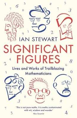Significant Figures: Lives and Works of Trailblazing Mathematicians - Stewart, Ian, Professor