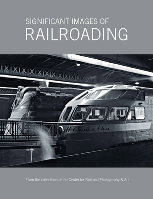 Significant Images of Railroading - Lothes, Scott (Editor)