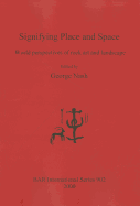 Signifying Place and Space: World Perspectives of Rock Art and Landscape