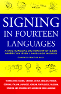 Signing in Fourteen Languages: A Multilingual Dictionary of 2,500 American Sign Language Words - Proctor, Claude O, PH.D.