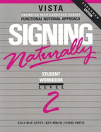 Signing Naturally: Student Videotexts and Workbook - Level Two - Smith, Cheri, and Lentz, Ella M, and Mikos, Ken