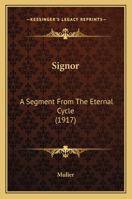 Signor: A Segment From The Eternal Cycle (1917) - Mulier