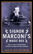 Signor Marconi's Magic Box: How an Amateur Inventor Defied Scientists and Began the Radio Revolution