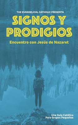 Signos y Prodigios: Encuentro con Jess de Nazaret - Catholic, Evangelical