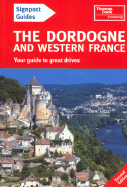 Signpost Guide Dordogne and Western France, 2nd: Your Guide to Great Drives - Bailey, Eric, and Bailey, Ruth