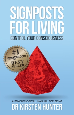 Signposts for Living Book 1, Control Your Consciousness - In the Driver's Seat: A Psychological Manual for Being - Hunter, Kirsten, Dr.